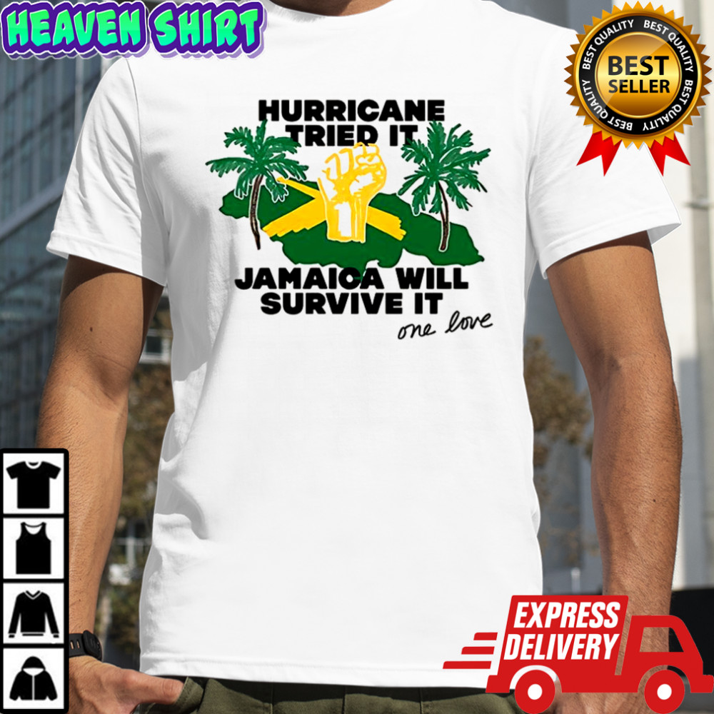 Hurricane tried it Jamaica will survive it shirt