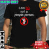 I am so not a people person prohibition signs shirt