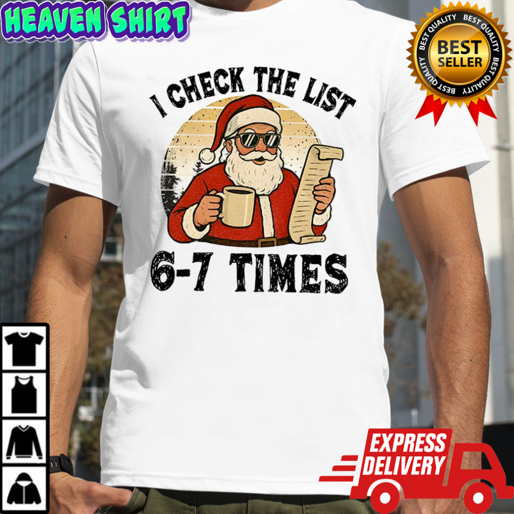 I Check The List 6-7 Times Santa Vintage shirt