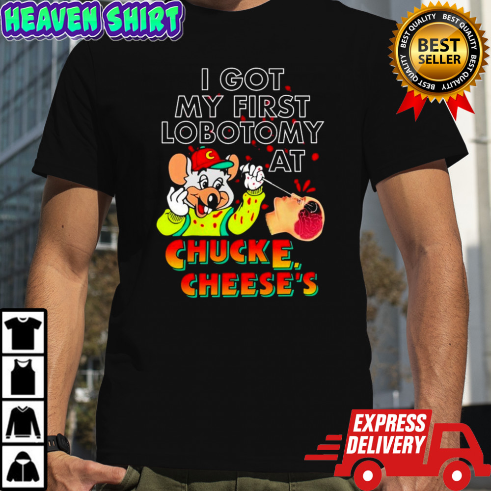I Got My First Lobotomy At Chuck E Cheese’s Rat T-shirt