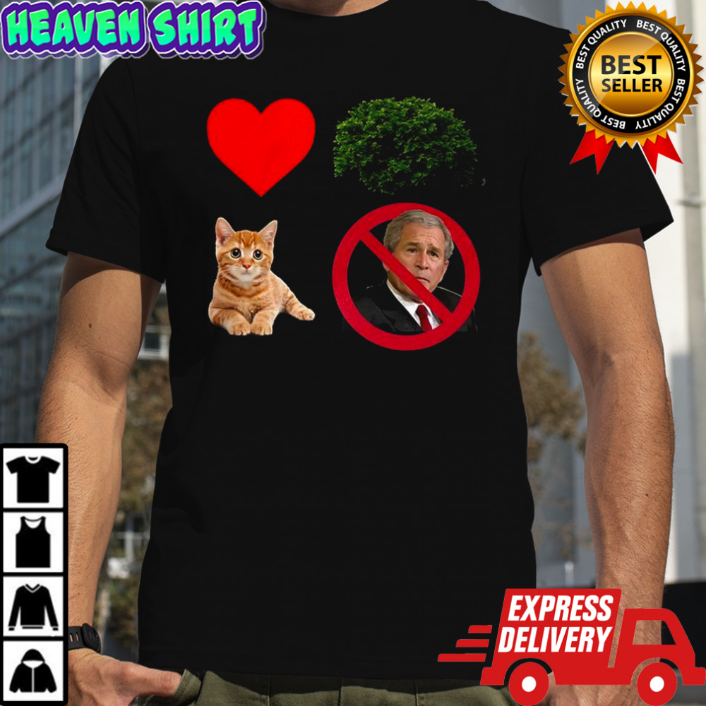 I heart bush the pussy not the president sarcastic shirt