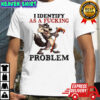 I Identify As A Fucking Problem Wolf T-shirt