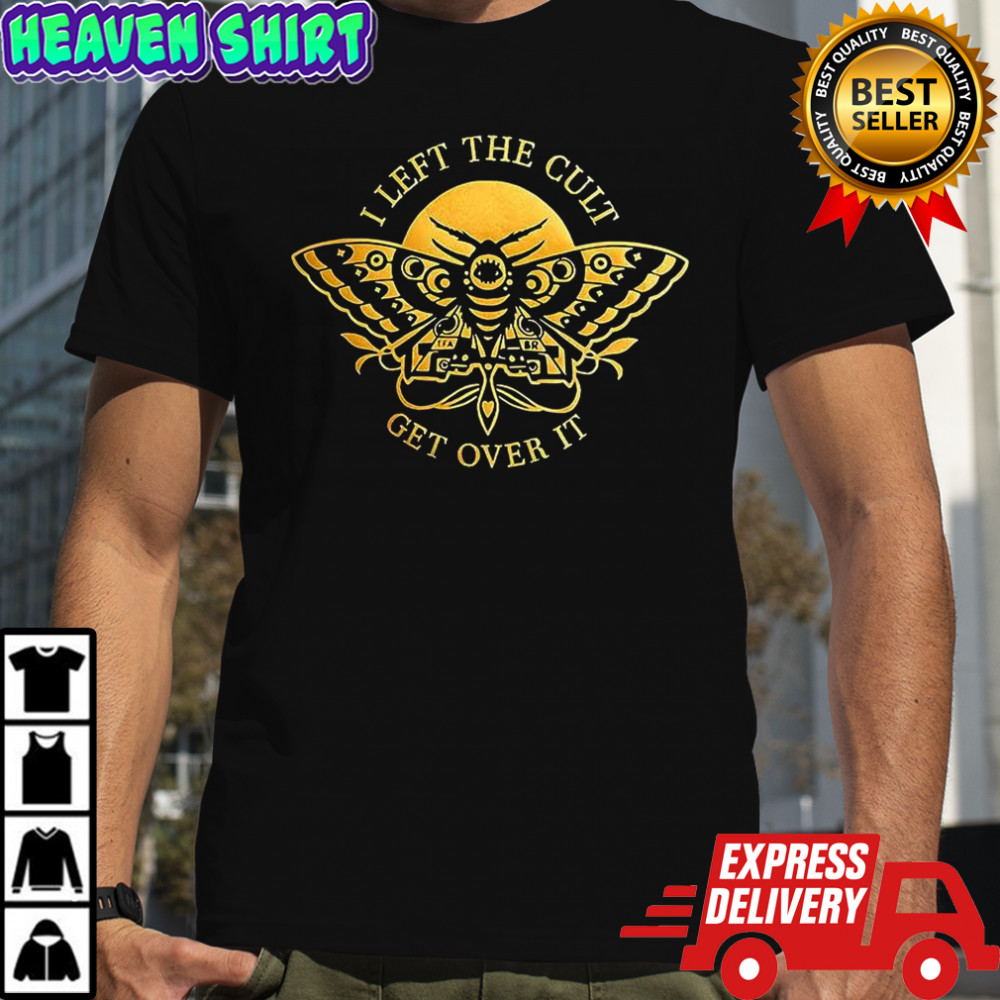 I left the cult get over it shirt