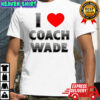 I Love Coach Will Wade shirt