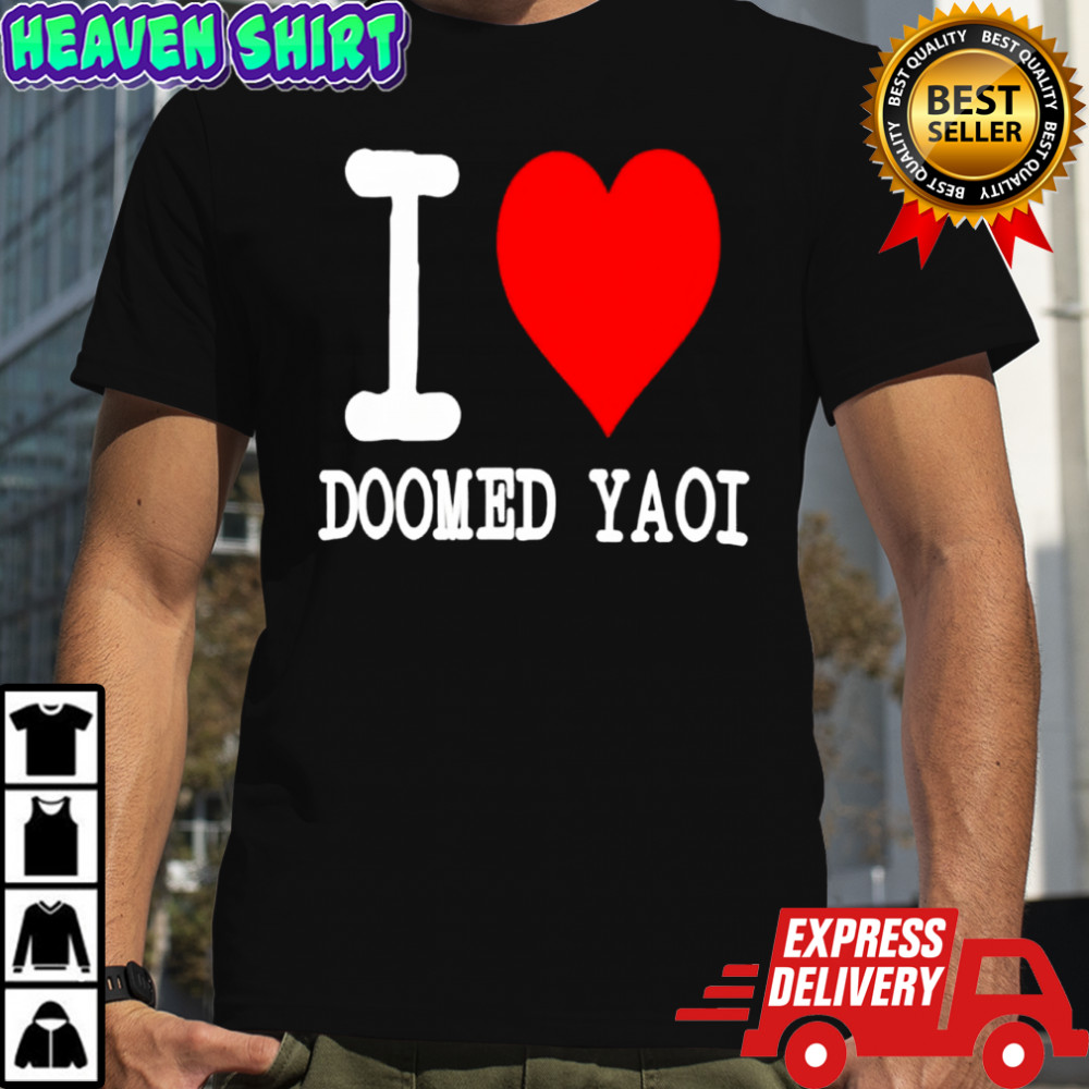 I Love Doomed Yaoi Shirt