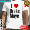 I love Drake Maye shirt
