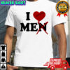 I love me not men shirt