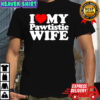 I love My Pawtistic WIFE heart shirt