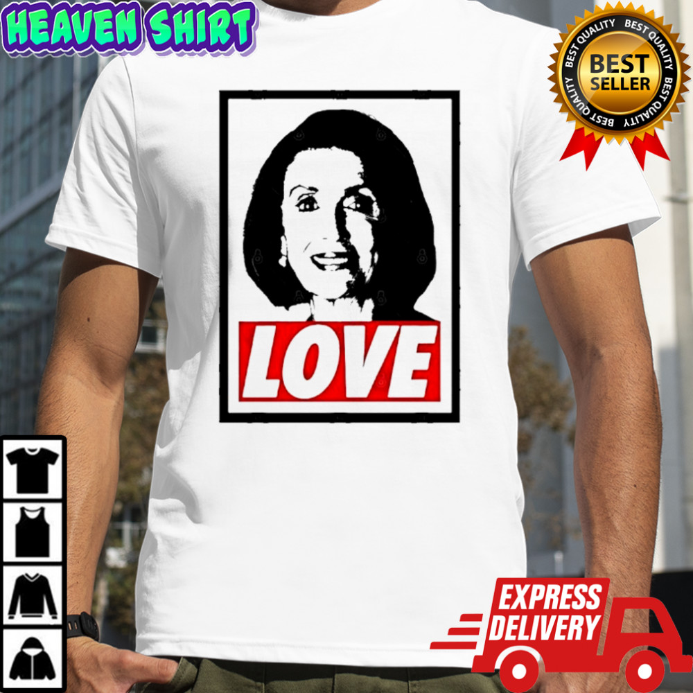 I love Nancy Pelosi shirt