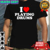 I Love Playing Drums Essential shirt