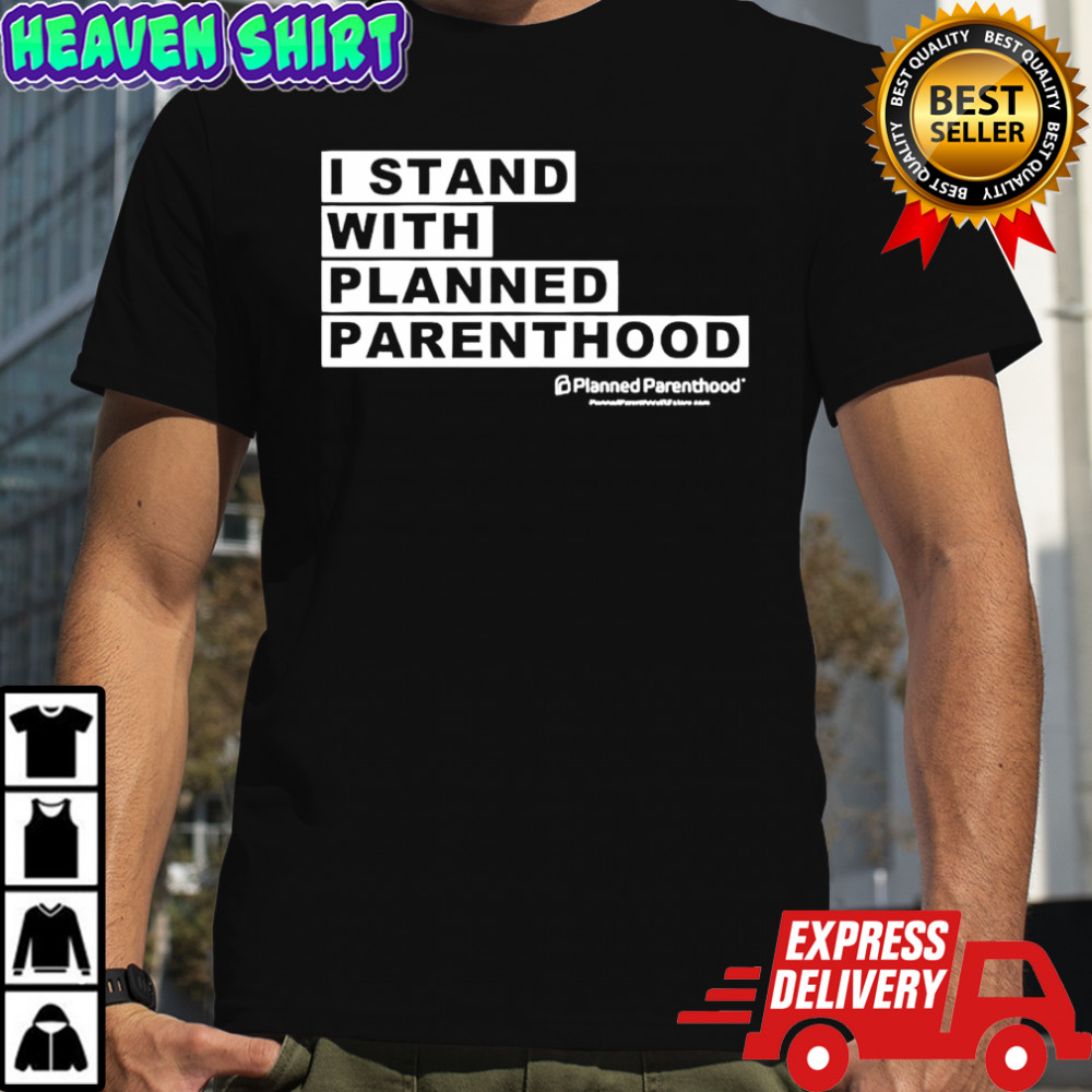 I Stand with Planned Parenthood graphic shirt