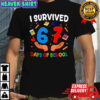 I Survived 67 Days Of School Shirt