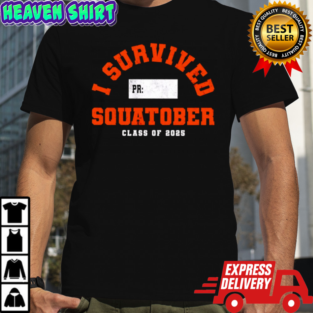 I Survived Squatober Pr class of 2025 graphic shirt