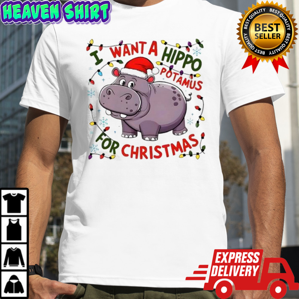 I want a hippo potamus for Christmas shirt