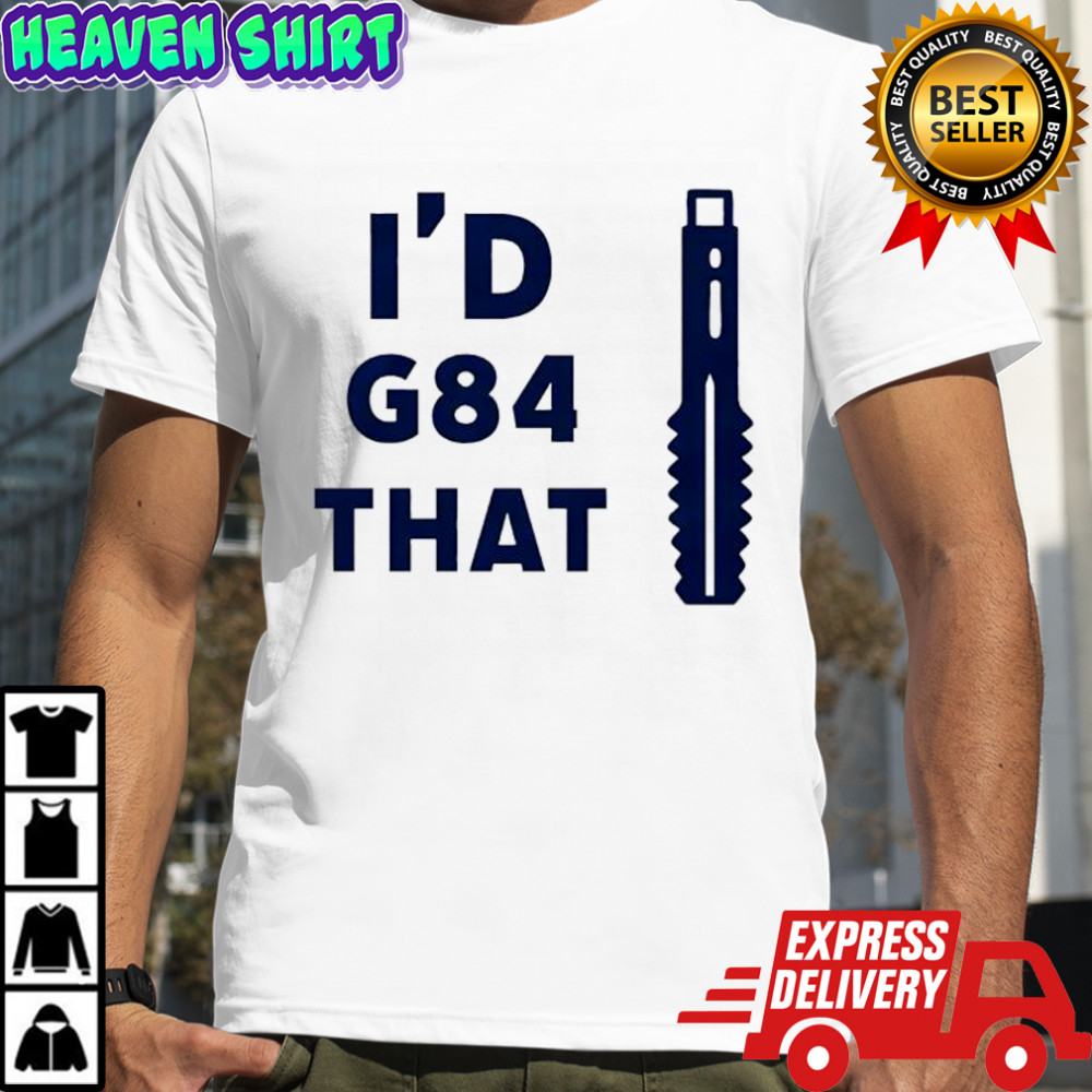 I’d G84 That machine tool shirt