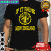 If It Rains New England How’s it going to end 2025 logo shirt