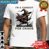 I’m A Conduit for Chaos Frog shirt