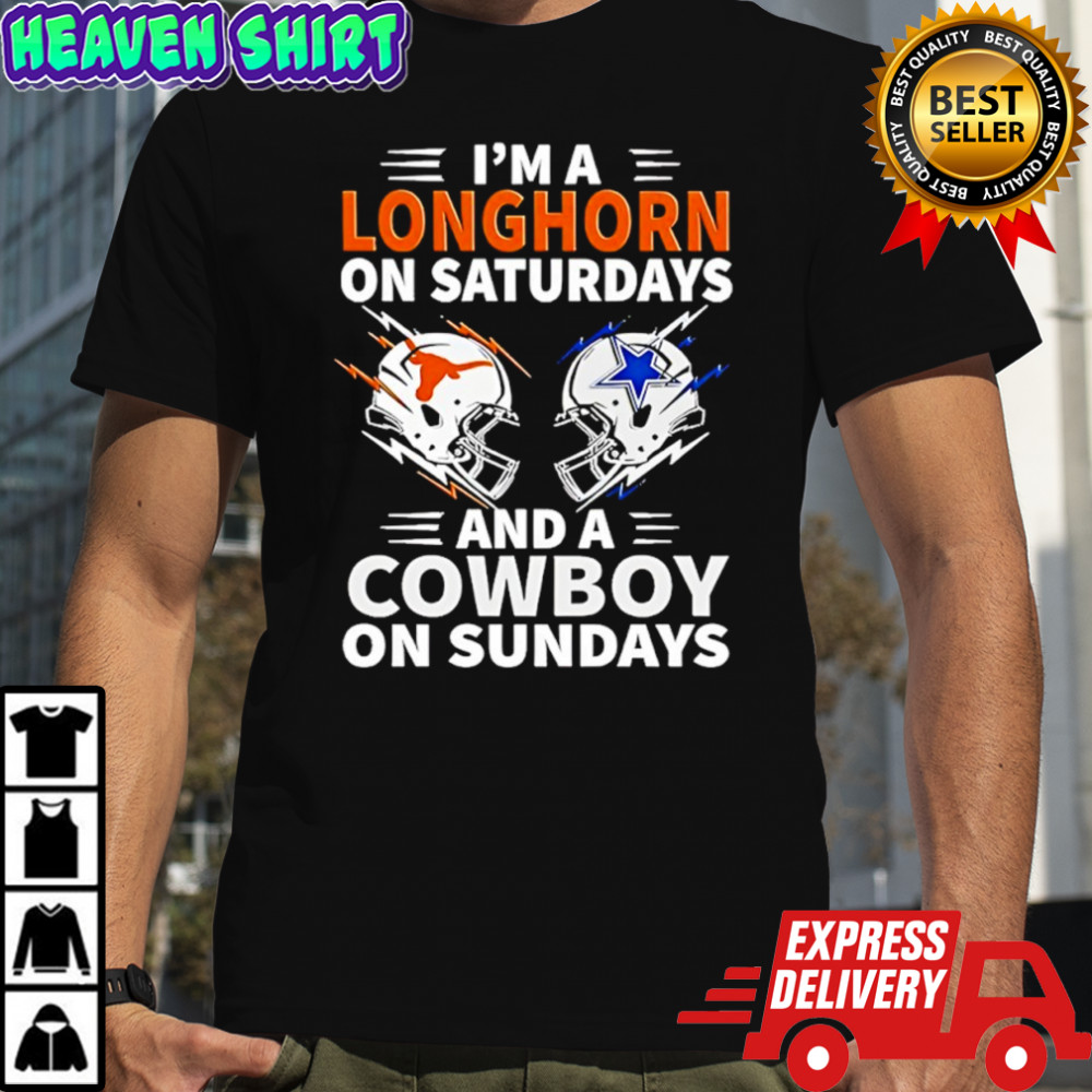 I’m A Longhorn On Saturdays And A Cowboy On Sundays 2025 shirt