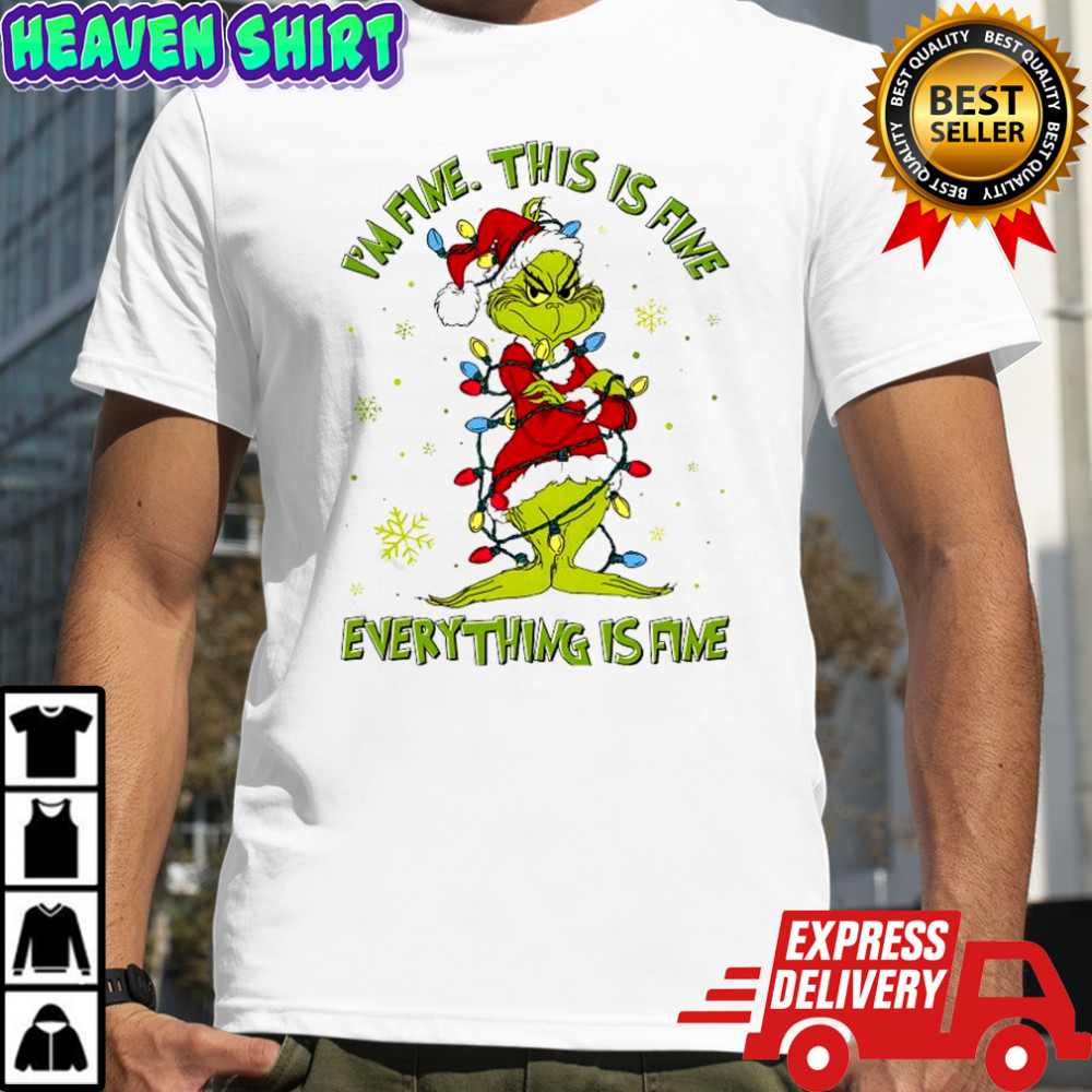 I’m Fine This is Fine Everything is Fine Grinch Merry Christmas shirt