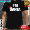 I’m Santa merry Christmas letter shirt