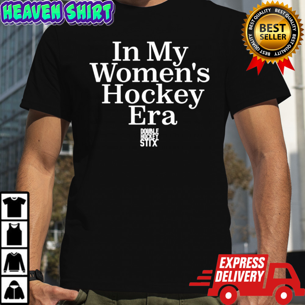 In my women’s hockey era shirt