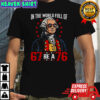 In the world full of 67 be a 76 George Washington shirt