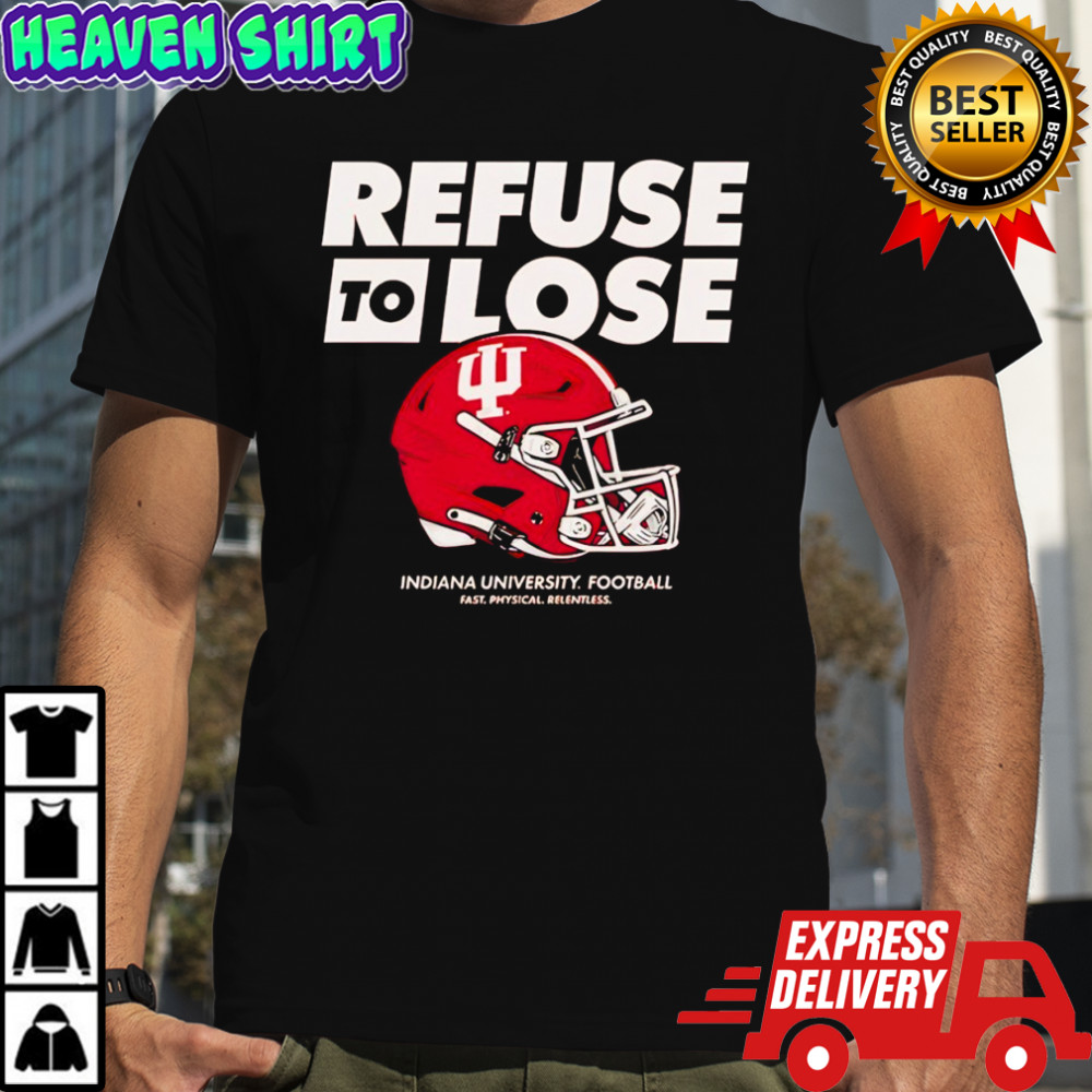 IU Football Refuse to Lose shirt