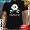 Jack Skellington but I don’t want to go outside shirt
