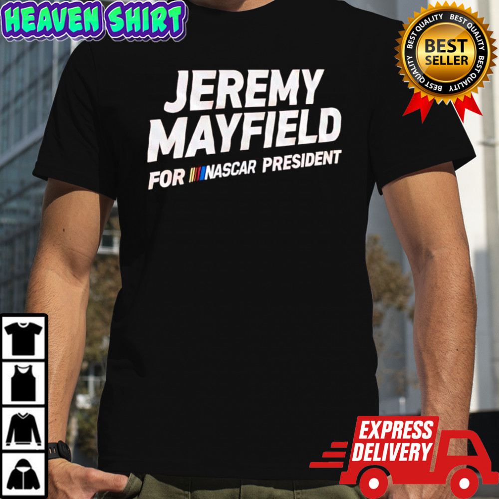 Jeremy Mayfield For Nascar President logo shirt
