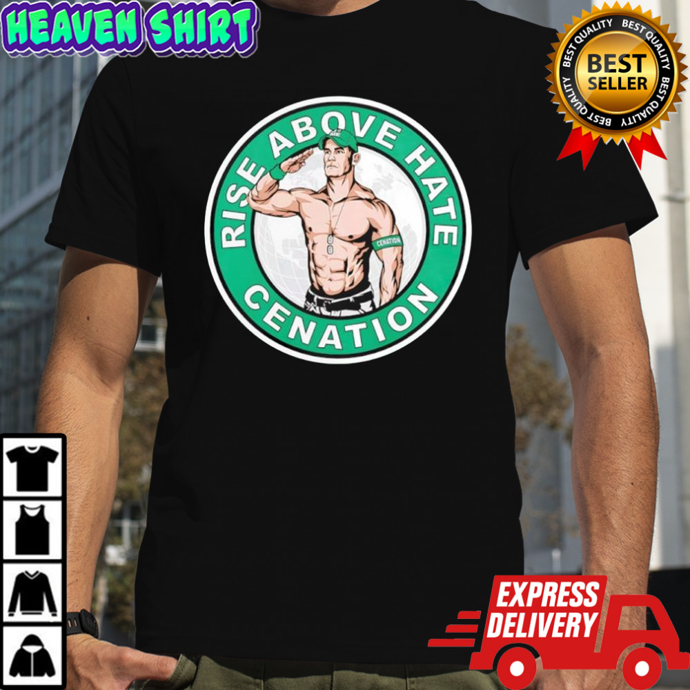John Cena Rise Above Hate Cenation graphic shirt