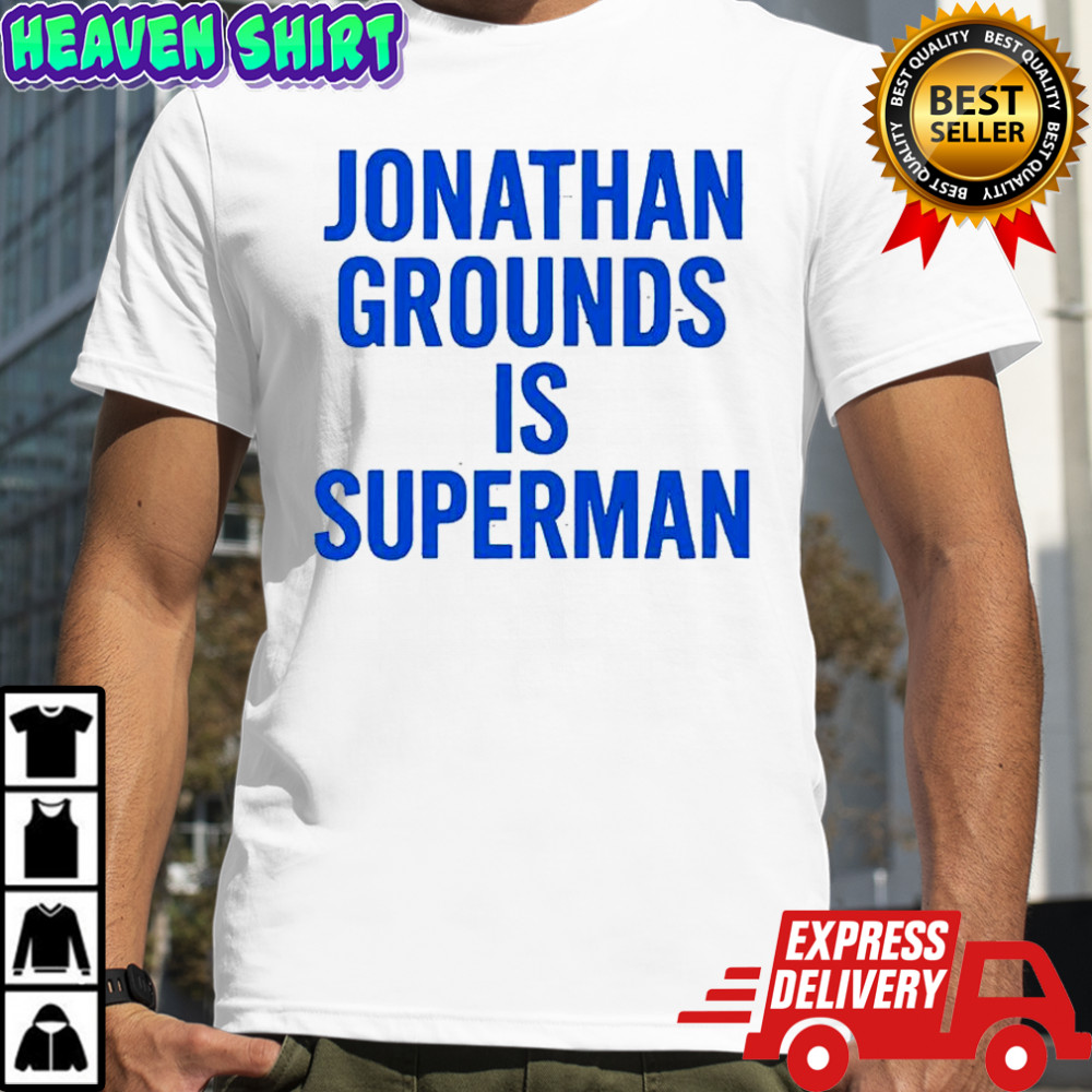 Jonathan grounds is superman shirt