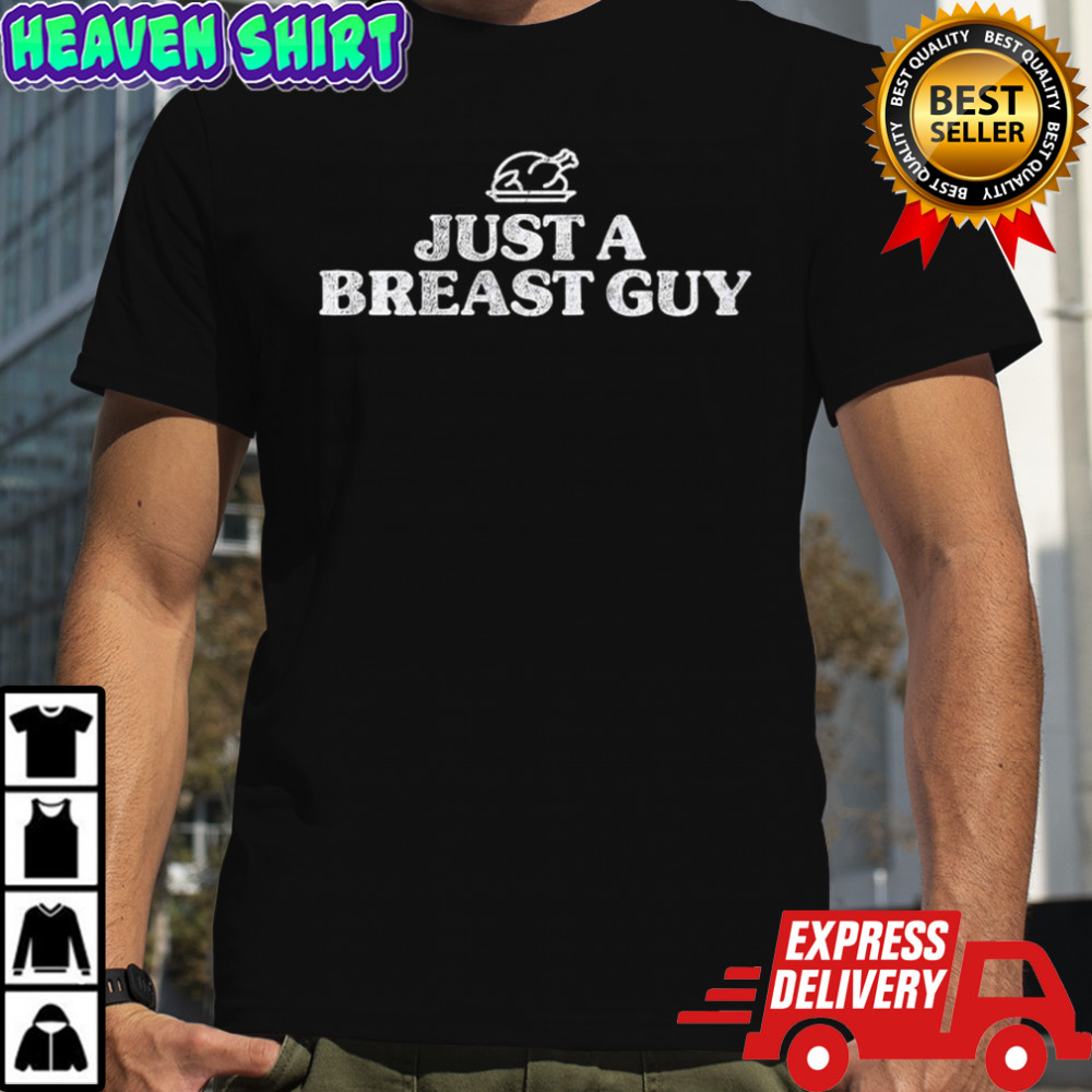 Just A Breast Guy Thanksgiving shirt