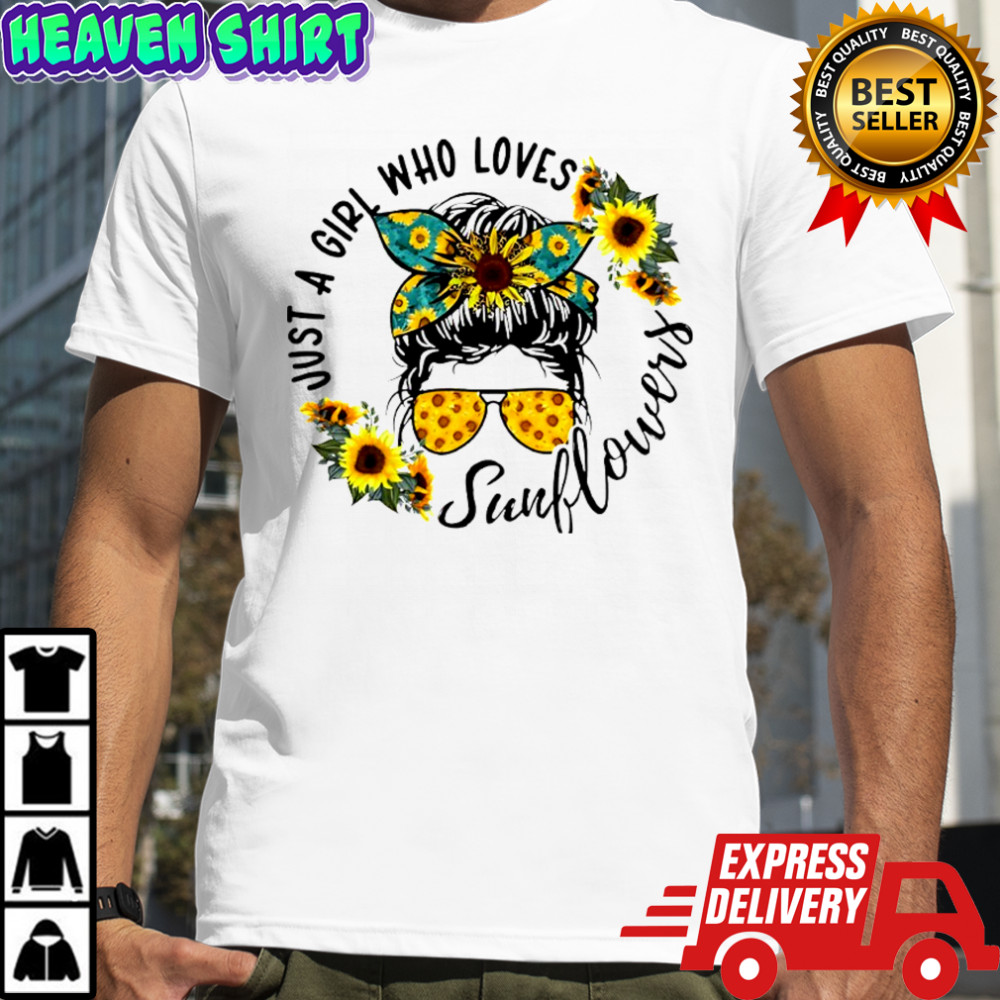 Just a girl who loves Sunflower Messy bun life shirt