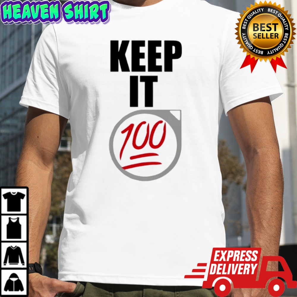 Keep It 100 shirt