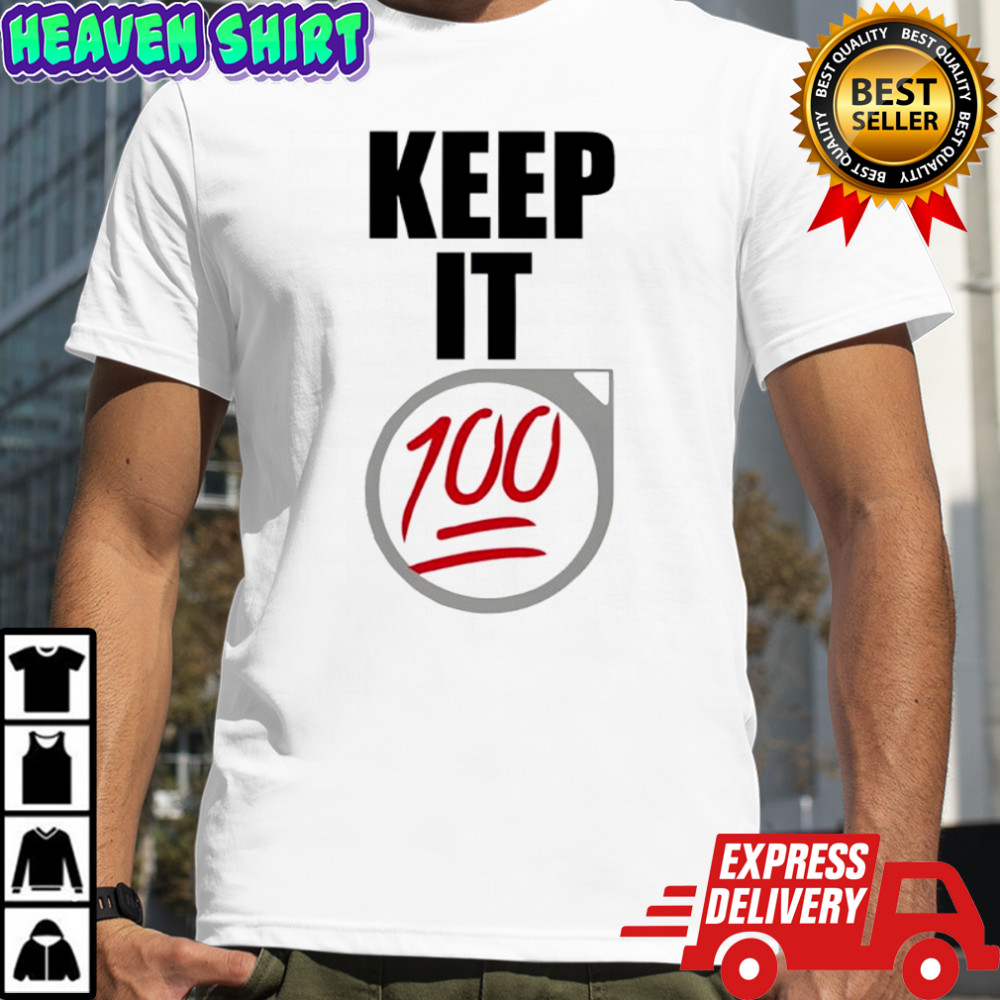 Keep It 100 shirt