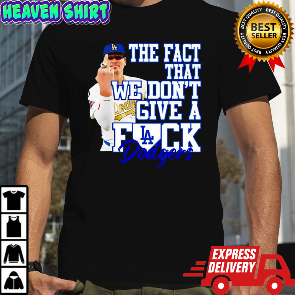 Kike Hernandez LA Dodger the fact that we don’t give a fuck shirt