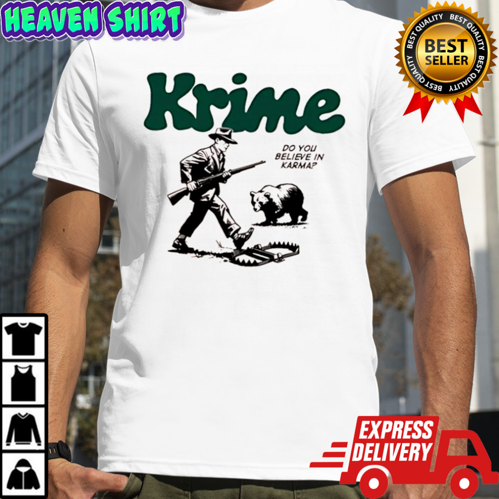 Krime do you believe in Karma man and bear graphic shirt