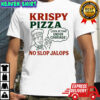 Krispy Pizza No Slop Jalops Shirt