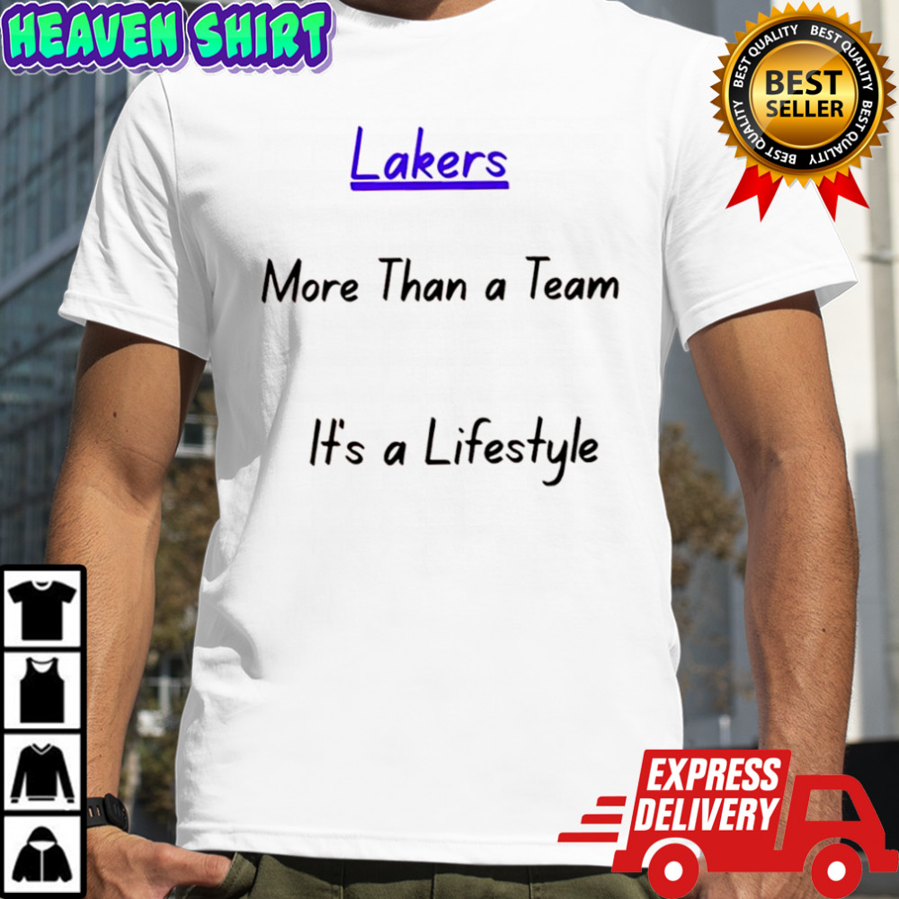 Lakers More Than a Team It’s a Lifestyle shirt