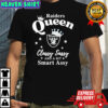 Las Vegas Raiders Queen Classy Sassy And A Bit Smart Assy NFL shirt