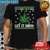 Let it grow let it grow let it grow 420 ugly Christmas shirt