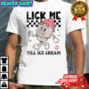 Lick Me Till Ice Cream character shirt