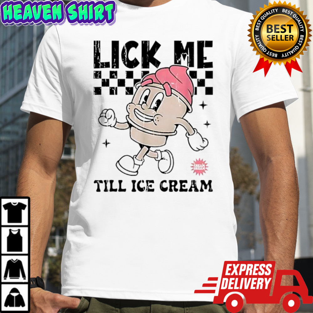 Lick Me Till Ice Cream character shirt