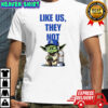 Like Us They Not LA Baby Yoda graphic shirt
