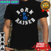 Los Angeles Dodgers Born And Raised California shirt