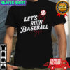 Los Angeles Dodgers Let’s Ruin Baseball Shirt