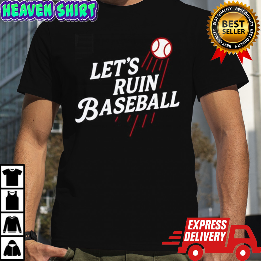 Los Angeles Dodgers Let’s Ruin Baseball Shirt
