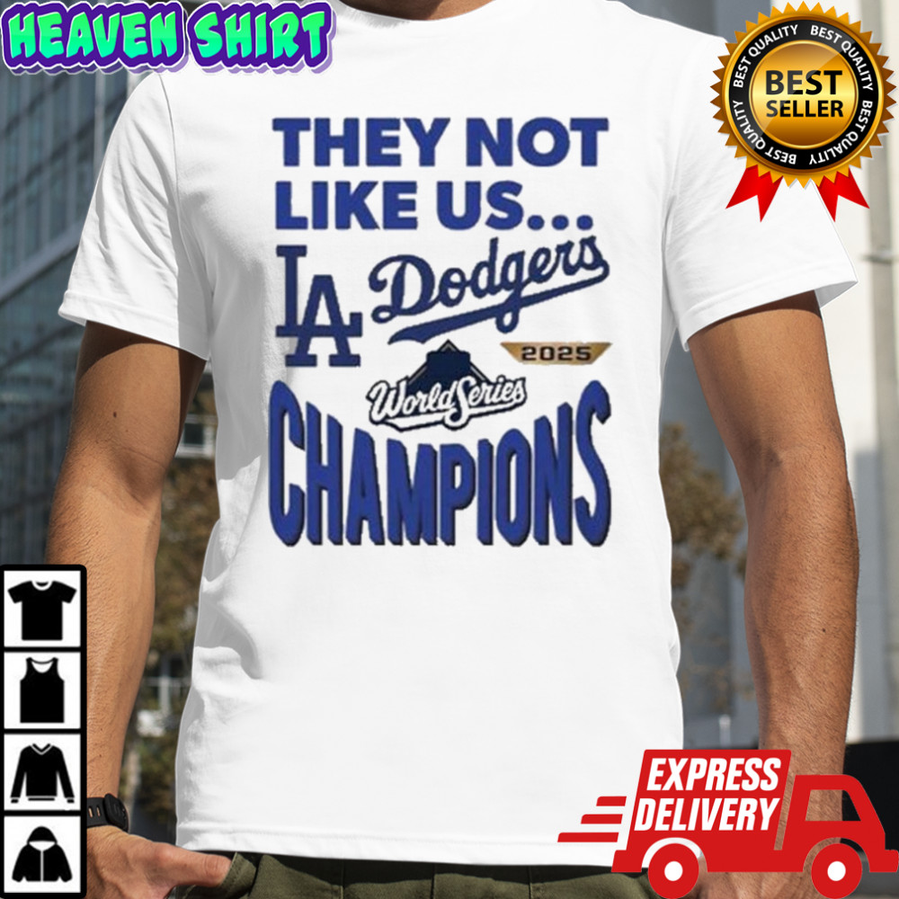 Los Angeles Dodgers They Not Like Us 2025 World Series Champions T-Shirt