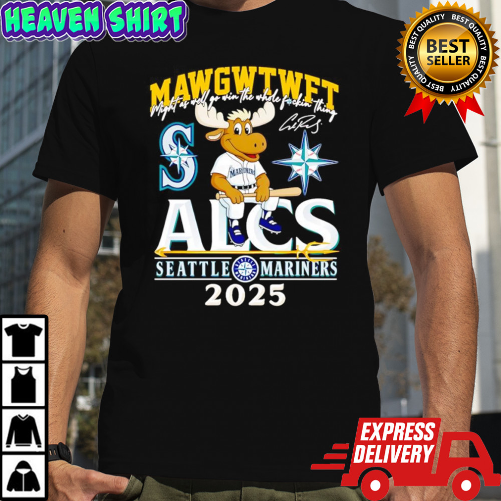 MAWGWTWFT ALCS Seattle Mariners 2025 Mascot Shirt