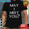 May I meet you shirt